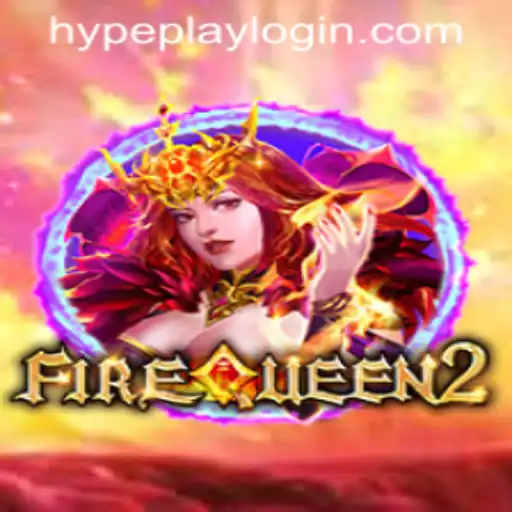 Unlocking the Magic of FireQueen2: A Guide to the Latest Gaming Sensation and Hypeplay App Login